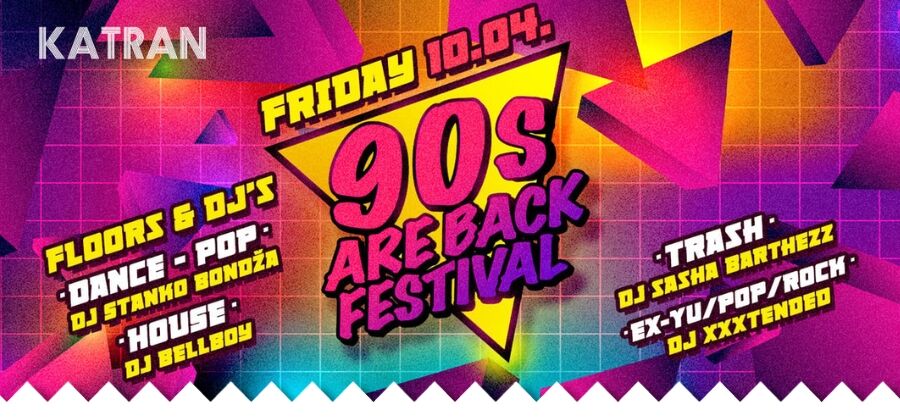90S ARE BACK FESTIVAL 10.04. // KATRAN ZAGREB