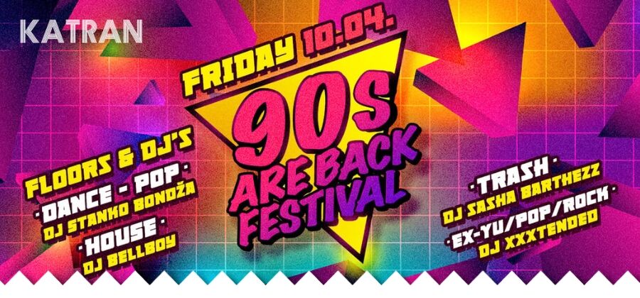 90S ARE BACK FESTIVAL 10.04. // KATRAN ZAGREB