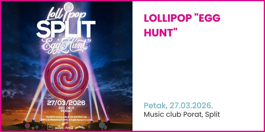 Lollipop "Egg Hunt" @ Porat Club, Split