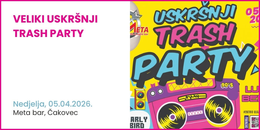 VELIKI USKRŠNJI TRASH PARTY @ META bar, Čakovec - 05.04.