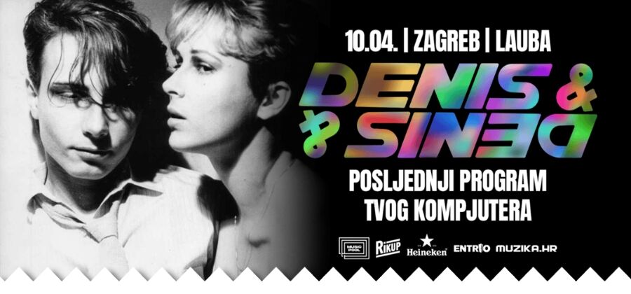 DENIS & DENIS: POSLJEDNJI PROGRAM U ZAGREBU!