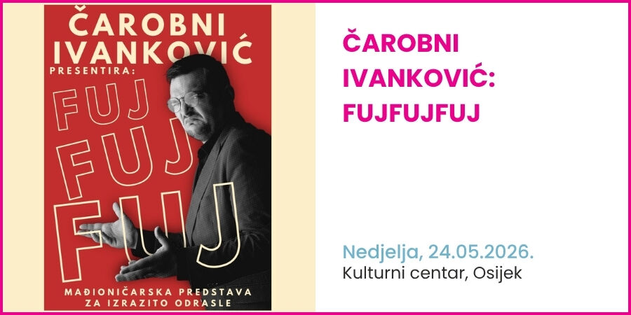 ČAROBNI IVANKOVIĆ: FUJFUJFUJ - Mađioničarska predstava za odrasle.