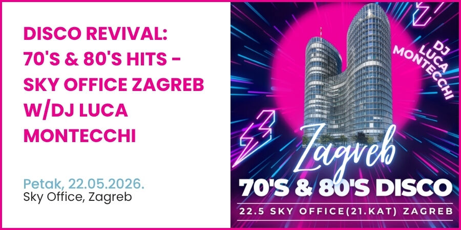 DISCO REVIVAL: 70'S & 80'S HITS @SKY OFFICE ZAGREB w/DJ LUCA MONTECCHI