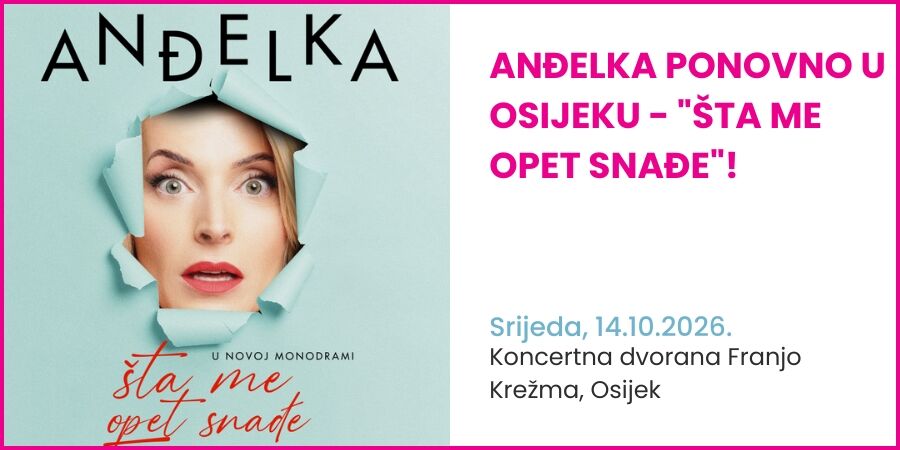 Anđelka ponovno u Osijeku - "Šta me opet snađe"!