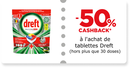 -50% cashback à l'achat de tablettes Dreft (hors plus que 30 doses)