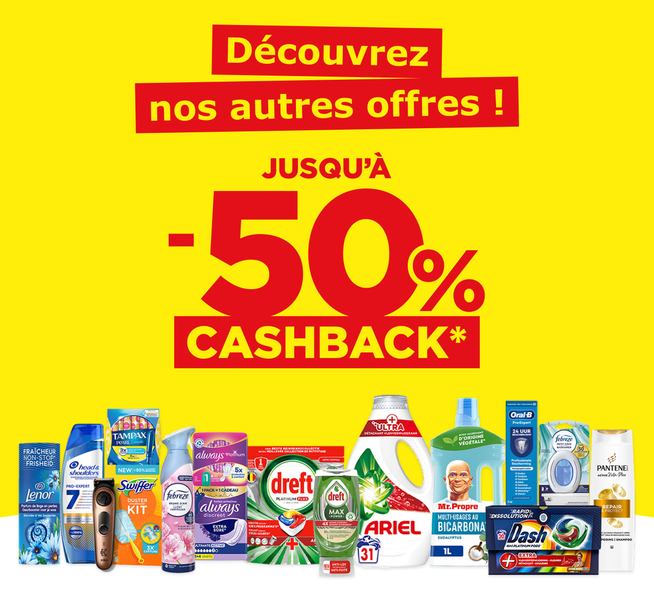 Découvrez nos autres offres ! Jusqu'à -50% Cashback*