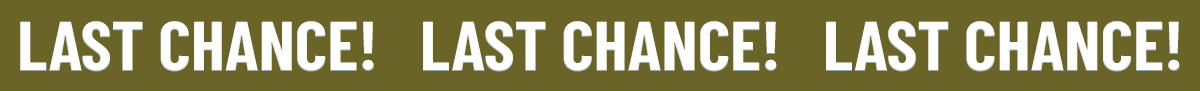 Last Chance!