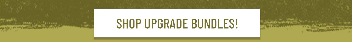 Shop Upgrade Bundles!