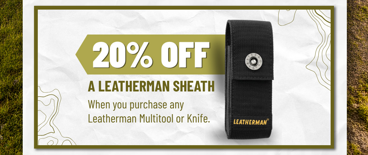 20% off a Leatherman Sheath*