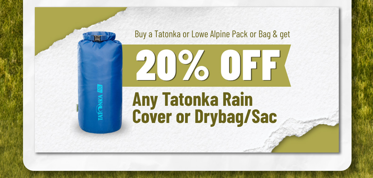 20% off Any Tatonka Rain Cover or Drybag/Sac*