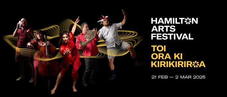 Hamilton Arts Festival Toi Ora Ki Kirikiriroa 2025