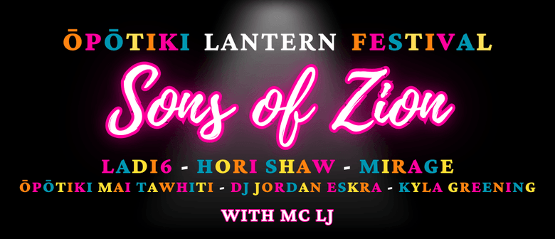 Ōpōtiki Lantern Festival with Sons of Zion LADI6 & Hori Shaw