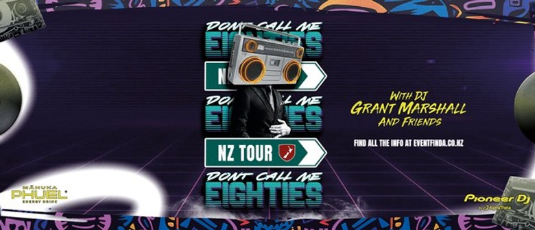  Don't Call Me Eighties - NZ Tour