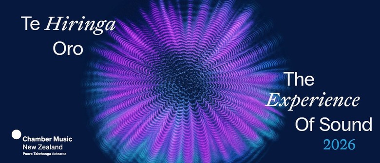 Chamber Music New Zealand - The Experience of Sound&nbsp;2026