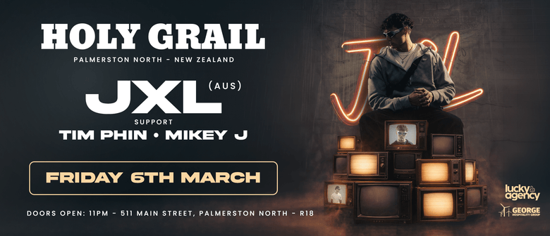Holy Grail Presents JXL (AUS), Tim Phin (AKL) & Mikey J (PMR)