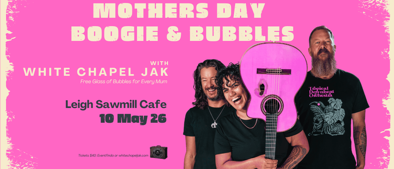 Mothers Day Boogie & Bubbles with White Chapel Jak