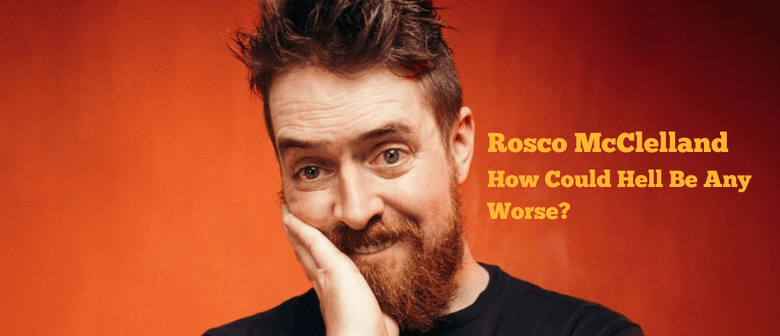 Rosco McClelland (Scot) in 'How Could Hell be Any Worse'