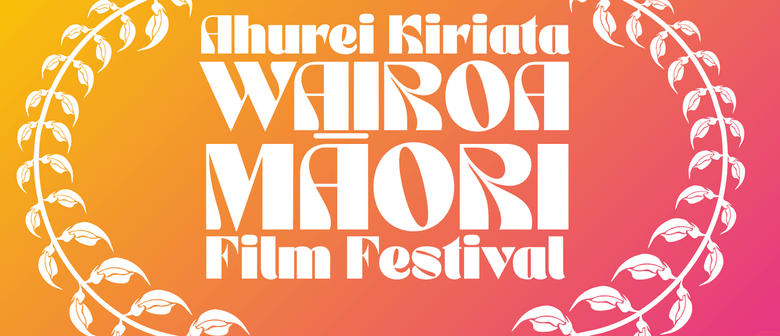 Wairoa Māori Film Festival&nbsp;2026