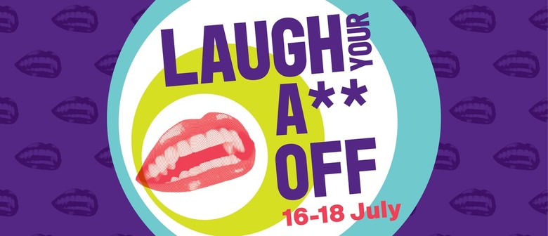 Laugh Your A**&nbsp;Off