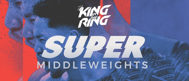 King In The Ring - The Super&nbsp;Middleweights