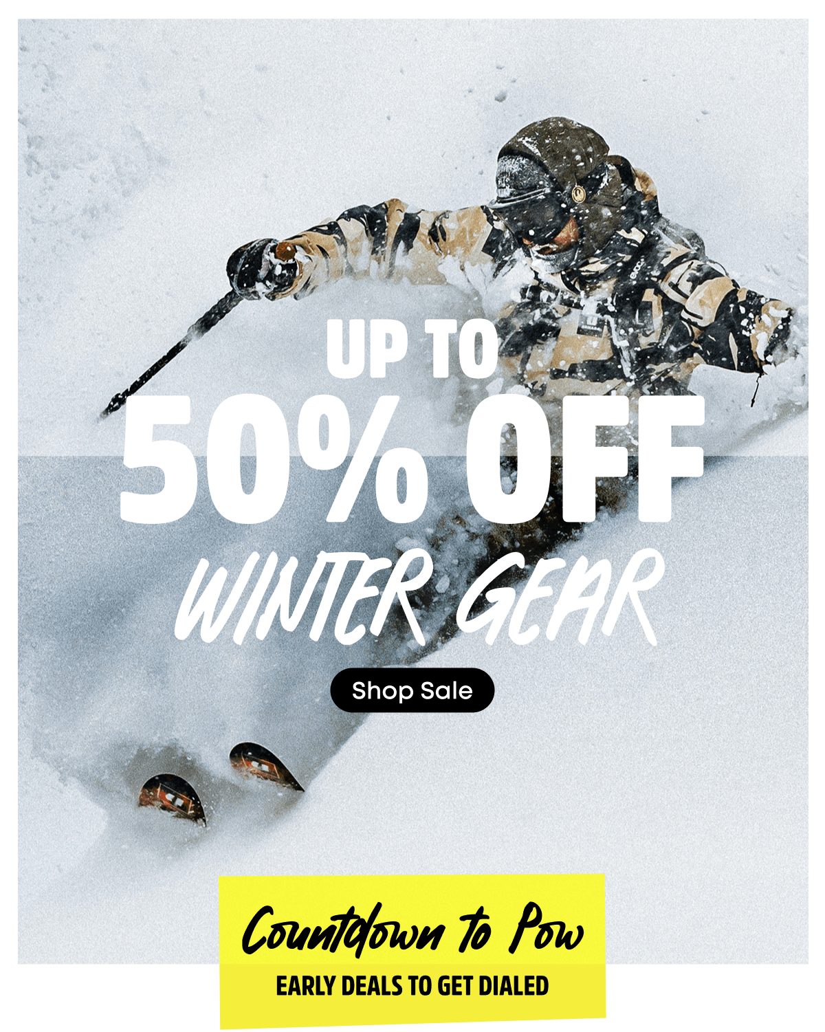 Up to 50% Off Winter Gear. Countdown to Pow.