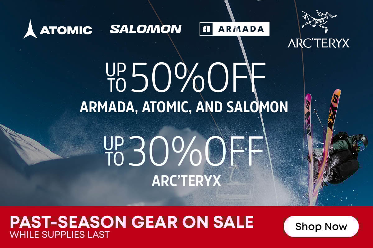 Save up to 50% Off Armada, Atomic, and Salomon and up to 30% Off Arc'teryx