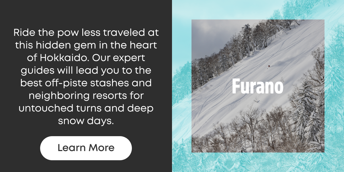 Furano has the best powder in the world... see, no one argues. It might be why the culture feels like it's been there forever. Why leave paradise?