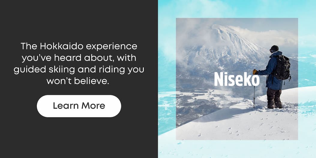 The Hokkaido experience you've heard about, with guided skiing and riding you won't believe.