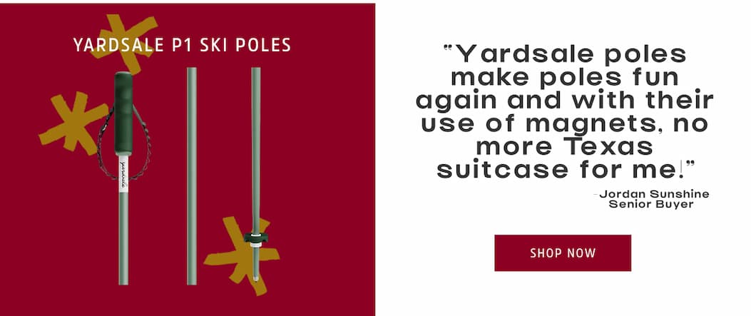 Yardsale P1 Ski Poles - "Yardsale poles make poles fun again with their use of magnets, no more Texas suitcase for me." - Jordan Sunshine senior buyer. 