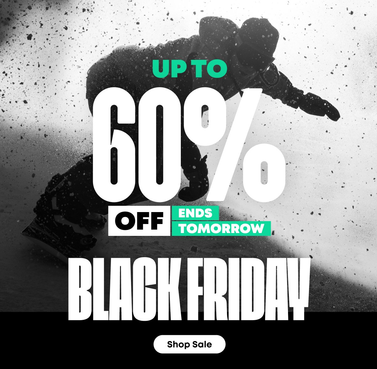 Up to 60% Off Black Friday Ends Tomorrow. Black Friday. Shop Sale.