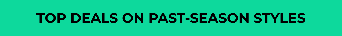 Top Deals on Past-Season Styles