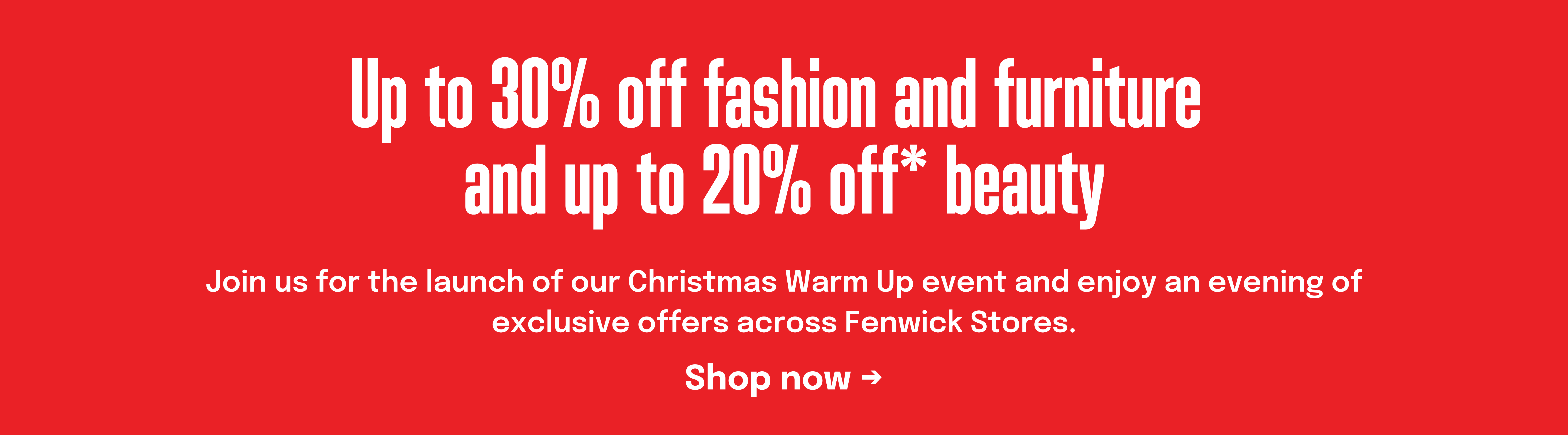 Up to 30% off fashion and up to 20% off beauty and home.