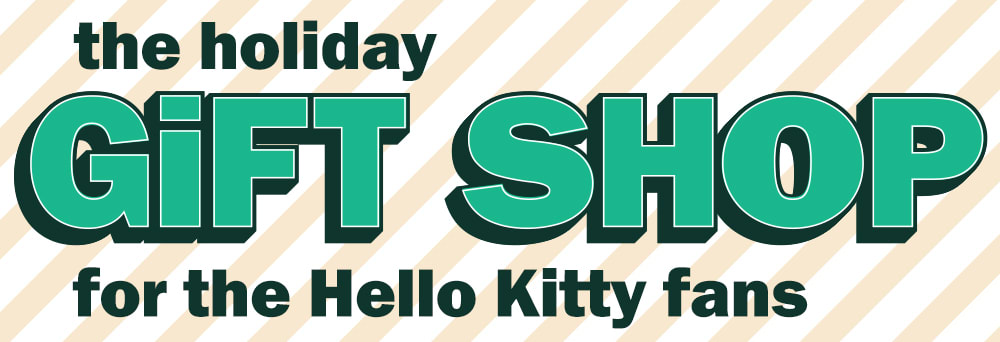 the holiday gift shop for the hello kitty fans