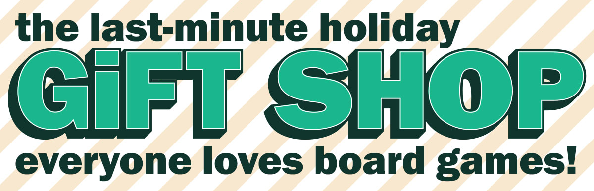 the last-minute holiday gift shop - everyone loves board games!