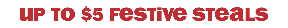 up to $5 festive steals