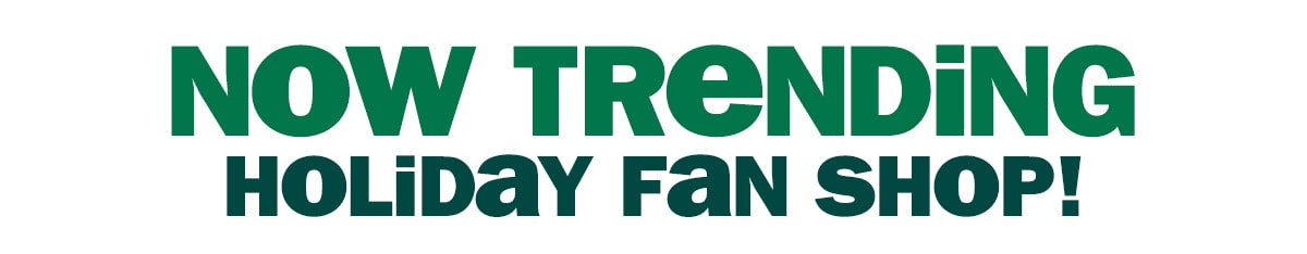 now trending - holiday fan shop!