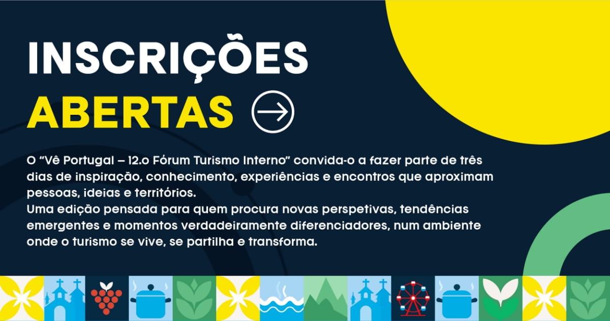 Inscrições abertas para o Vê Portugal, 12.º Fórum Turismo Interno. Participe no diálogo sobre turismo, experiências e crescimento.
