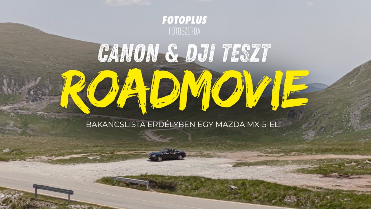 🎥 Roadmovie a Kárpátokban - Bakancslista egy Mazda MX-5-el | Canon & DJI teszt | Fotoplus FotoSZERDA