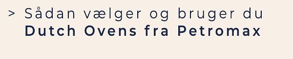 Blogindlæg: Sådan vælger og bruger du Dutch Ovens fra Petromax