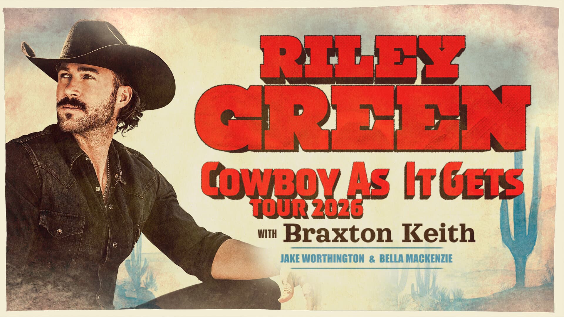 RILEY GREEN COWBOY AS IT GETS TOUR 2026 WITH Braxton Keith | JAKE WORTHINGTON & BELLA MACKENZIE