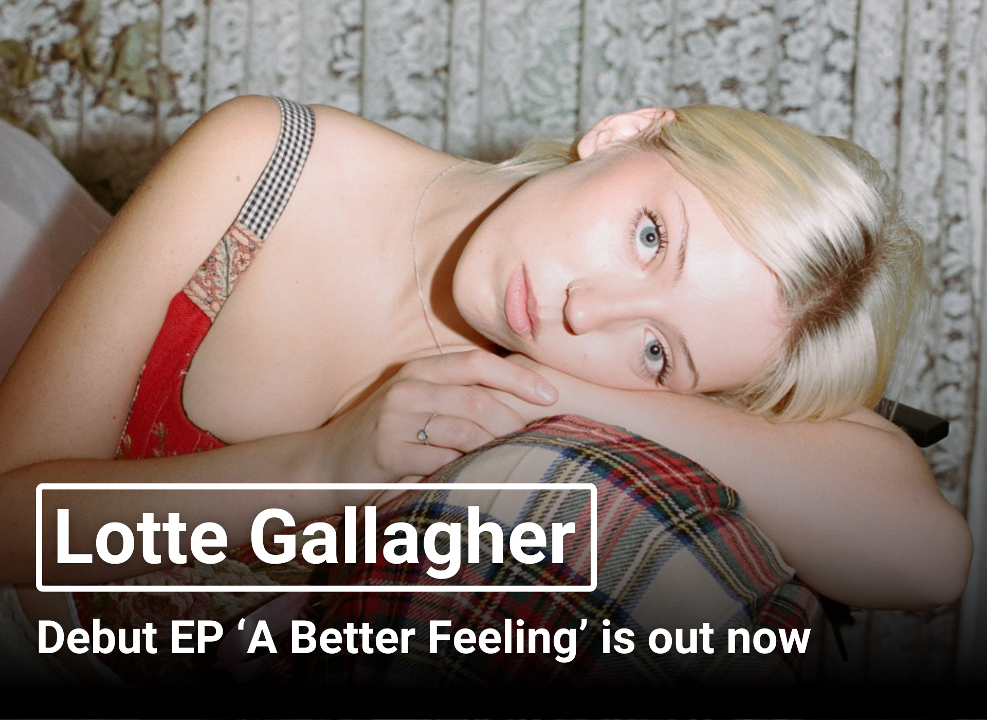 Lotte Gallagher | Debut EP 'A Better Feeling' is out now