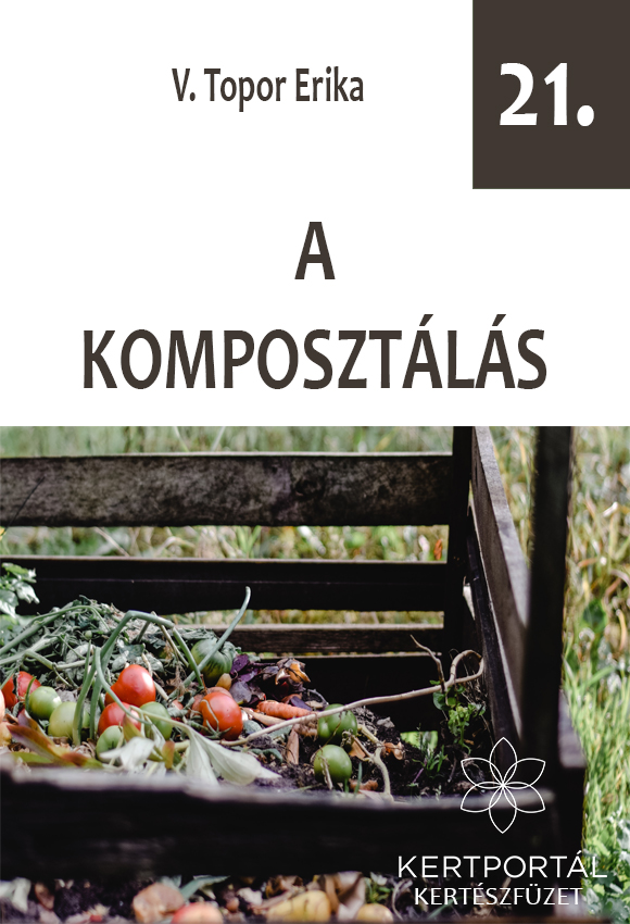 A komposztálás - Kertészfüzetek – 21. rész - V. Topor Erika