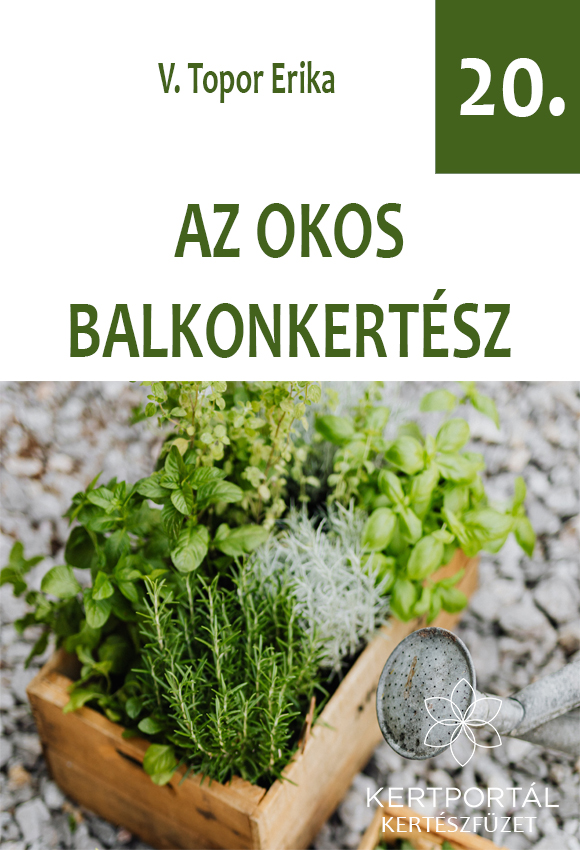 Az okos balkonkertész - Kertészfüzetek – 20. rész - V. Topor Erika
