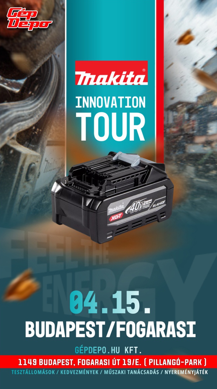 Makita Innovation Tour plakát XGT 40V akkumulátorral, rendezvény 04.15., Budapest Fogarasi, GépDepo logó