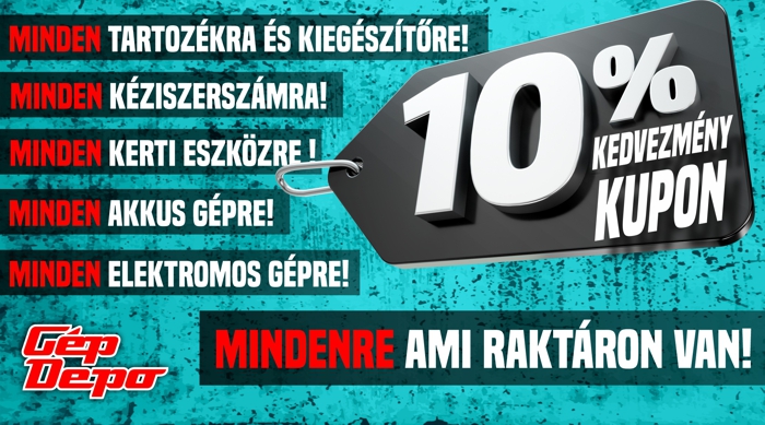 Banner: 10% kedvezmény kupon – minden tartozékra, kéziszerszámra, kerti eszközre, akkus és elektromos gépre; Gép Depo logó
