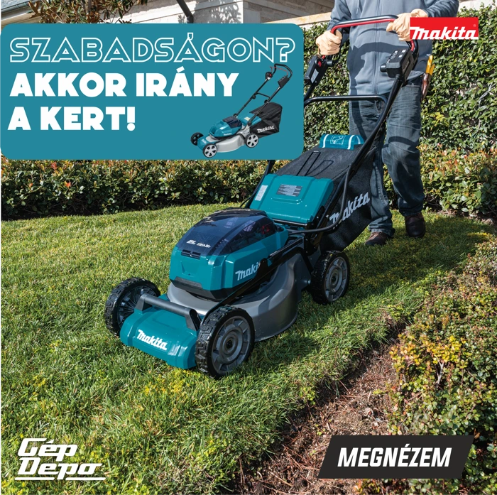 Személy Makita akkumulátoros fűnyíróval nyírja a pázsitot a kertben; hirdetés szöveg: „Szabadságon? Akkor irány a kert!”