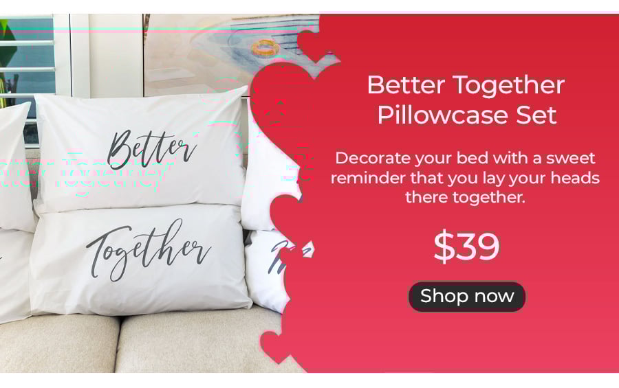 Better Together Pillowcase Set