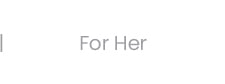 For Her