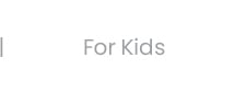 For Kids