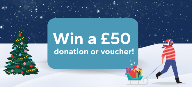 Win a £50 donation or voucher!